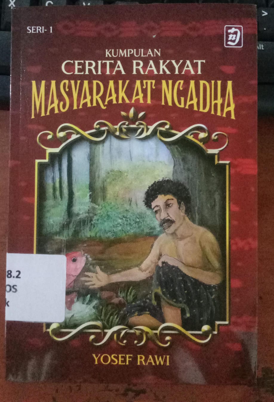 Cover Kumpulan Cerita Rakyat Masyarakat Ngadha Seri 1 / Rawi, Yosef