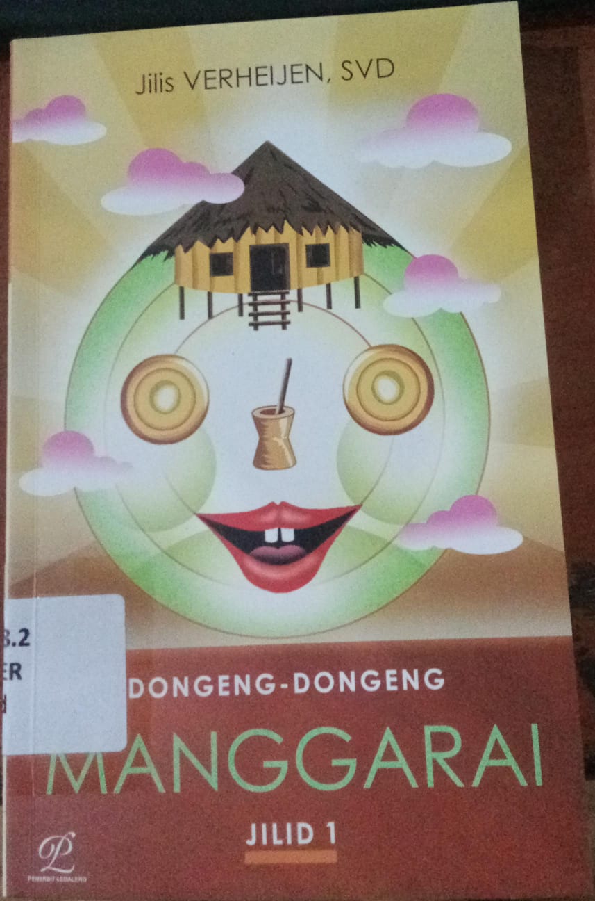 Cover Dongeng-Dongeng Manggarai Jilid 1 / Verheijen, Jilis