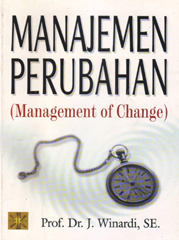 Cover manajemen Perubahan :  The managemen Of change ) / Winardi