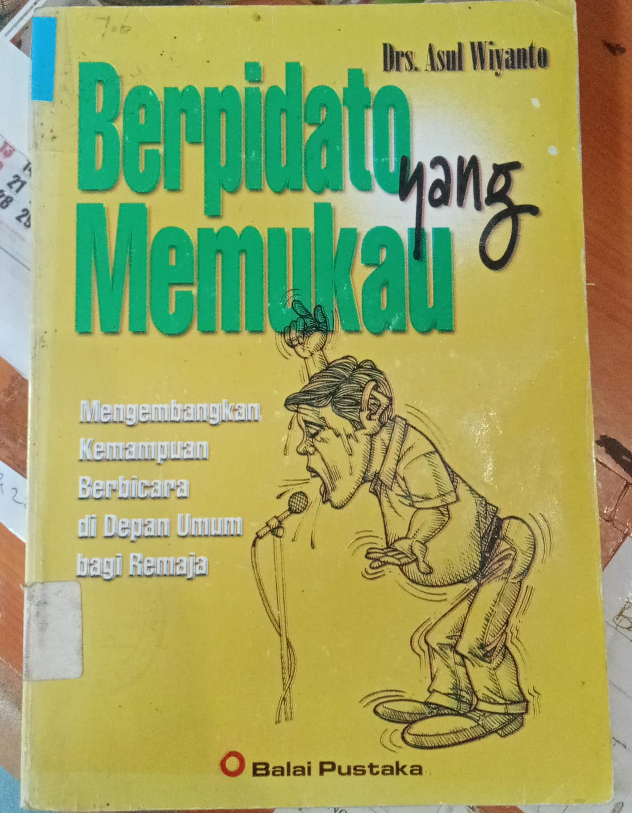 Cover Berpidato Yang Memakau; :  Mengembangkan Kemanpuan Berbicara Di Depan Umun Bagi Remaja / Wiyanto, Asul