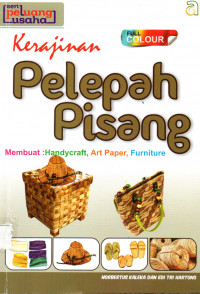 Cover Kerajinan Pelepah Pisang :  Membuat : Handycraft, Art Paper, Furniture / Kaleka, Nobertus
