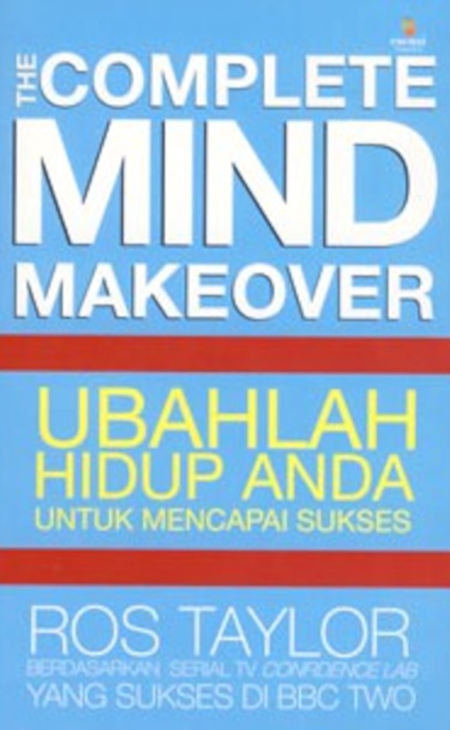 Cover The Complete Mind Makeover :  Ubalah Hidup Anda Untuk Menjadi Sukses / Ros Taylor