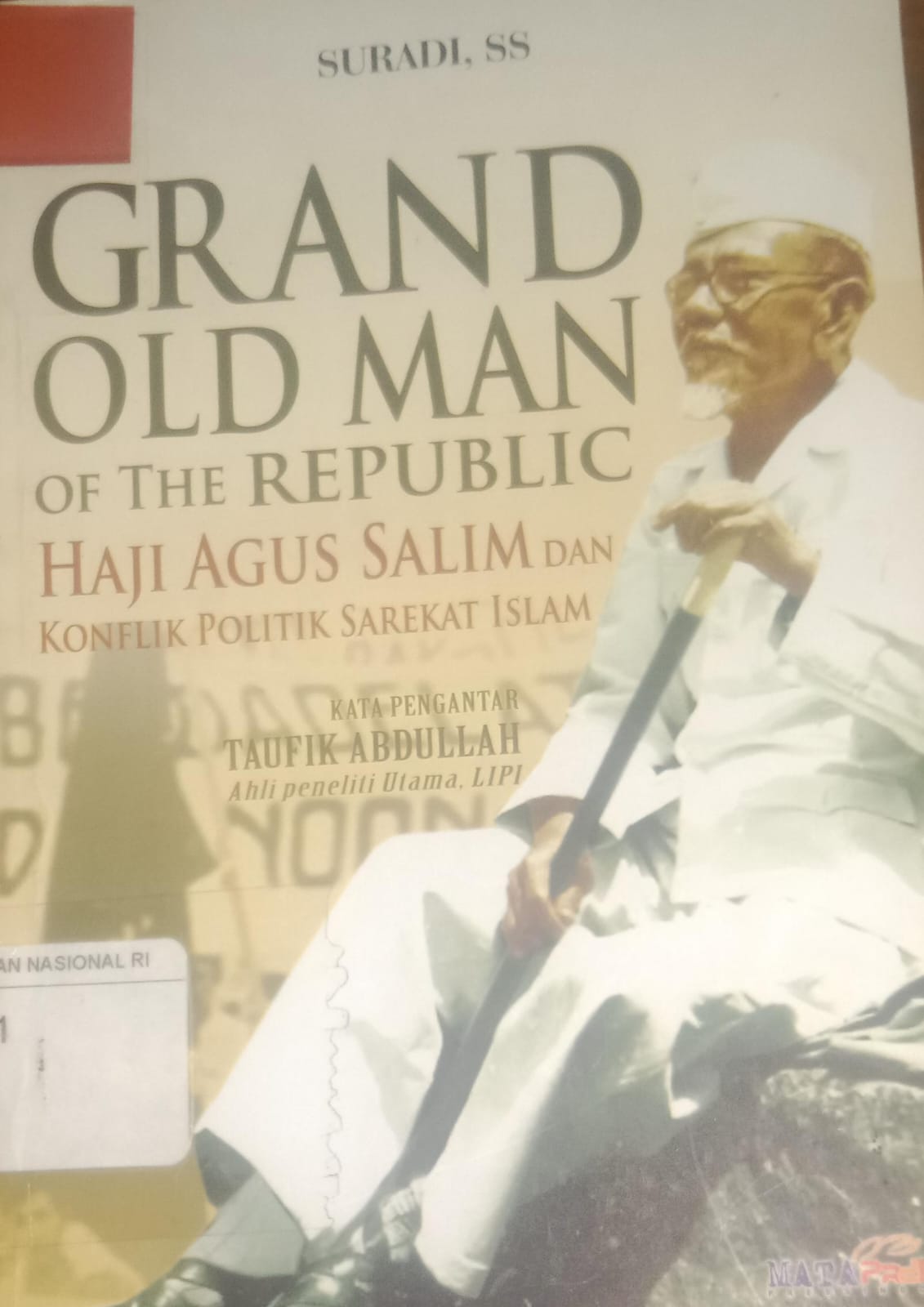 Cover Grand Old Man Of  The Republic Haji  Agus Salim dan Konflik Politik Sarikat Islam / suradi Ss