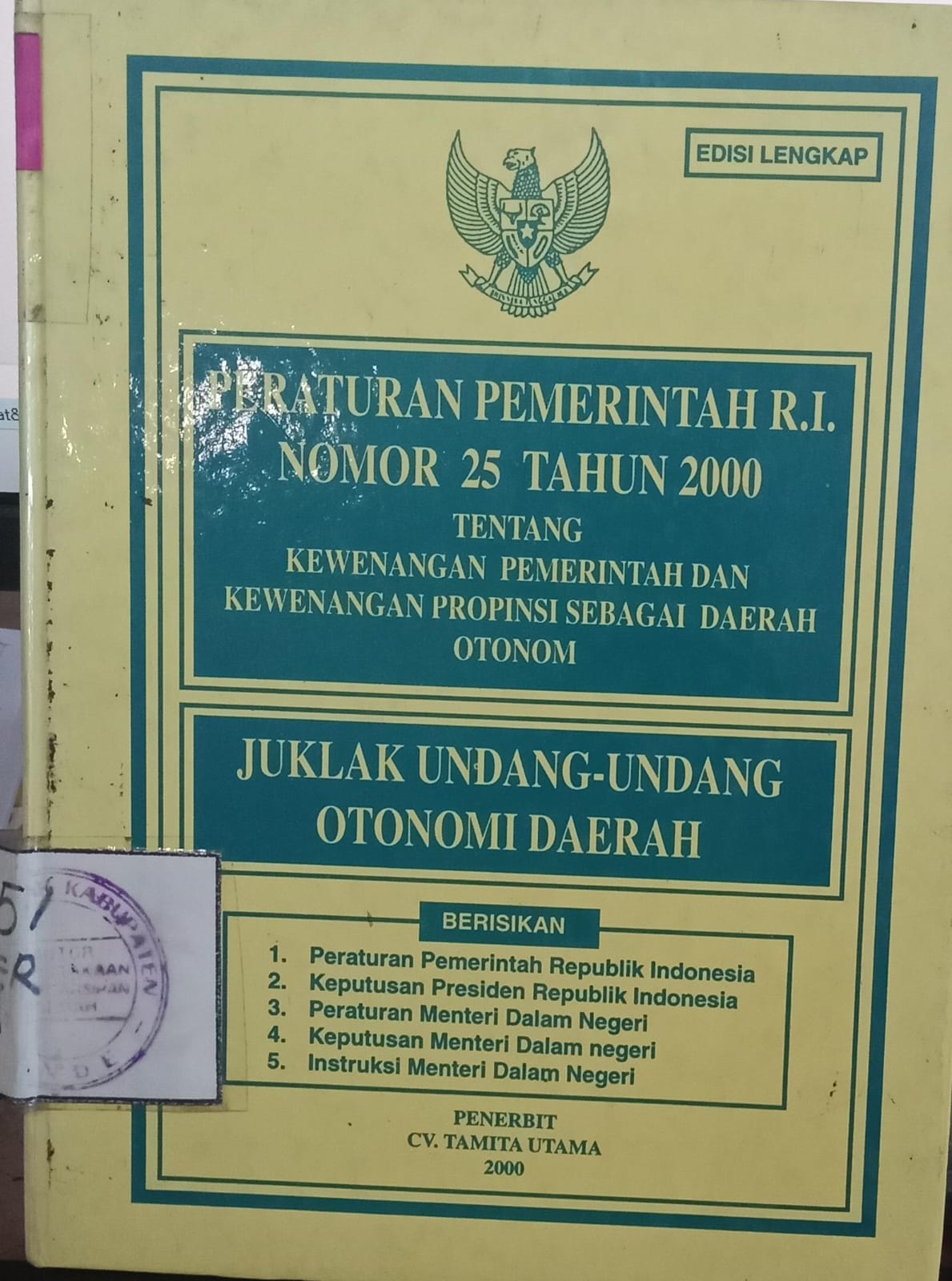 Cover Peraturan Pemerintah R.I. Nomor 25 Tahun 2000 Tentang Kewenangan Pemerintah Dan Kewenangan Propinsi Sebagai Daerah Otonomi / Soedirdja,Surjadi