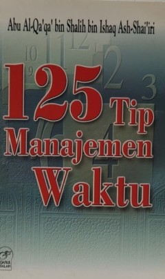 Cover 125 Tip Manajemen waktu / Abu Al-Qa"qa' bin Shalih bin Ishaq Ash - Shai'iri