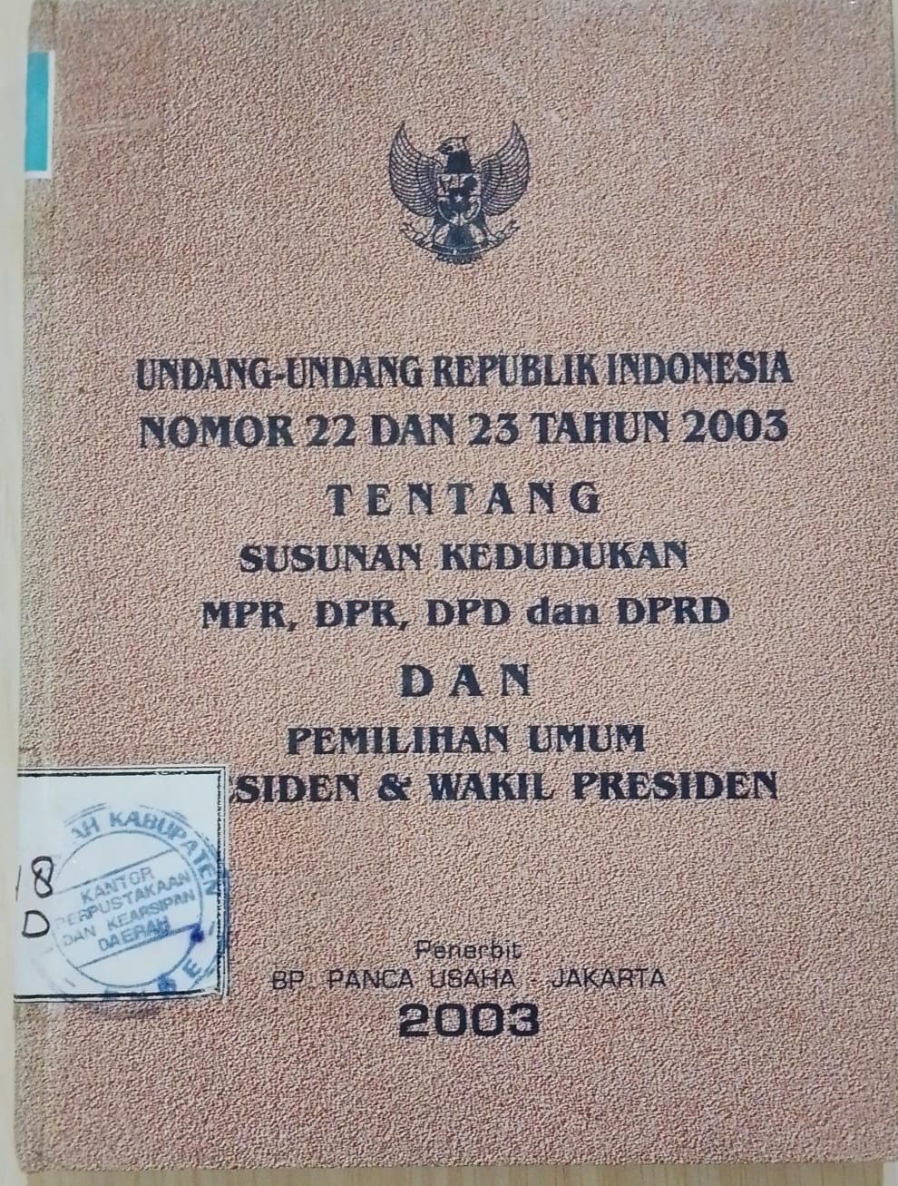Cover Undang Undang Republik Indonesia Nomor22 Dan 23 Tahun 200Kedudukan3 Tentang Susunan  MPR< DPR DPD Dan DPRD Pemilihan Umum Presiden Dan Wakil Presiden / Nursahid H
