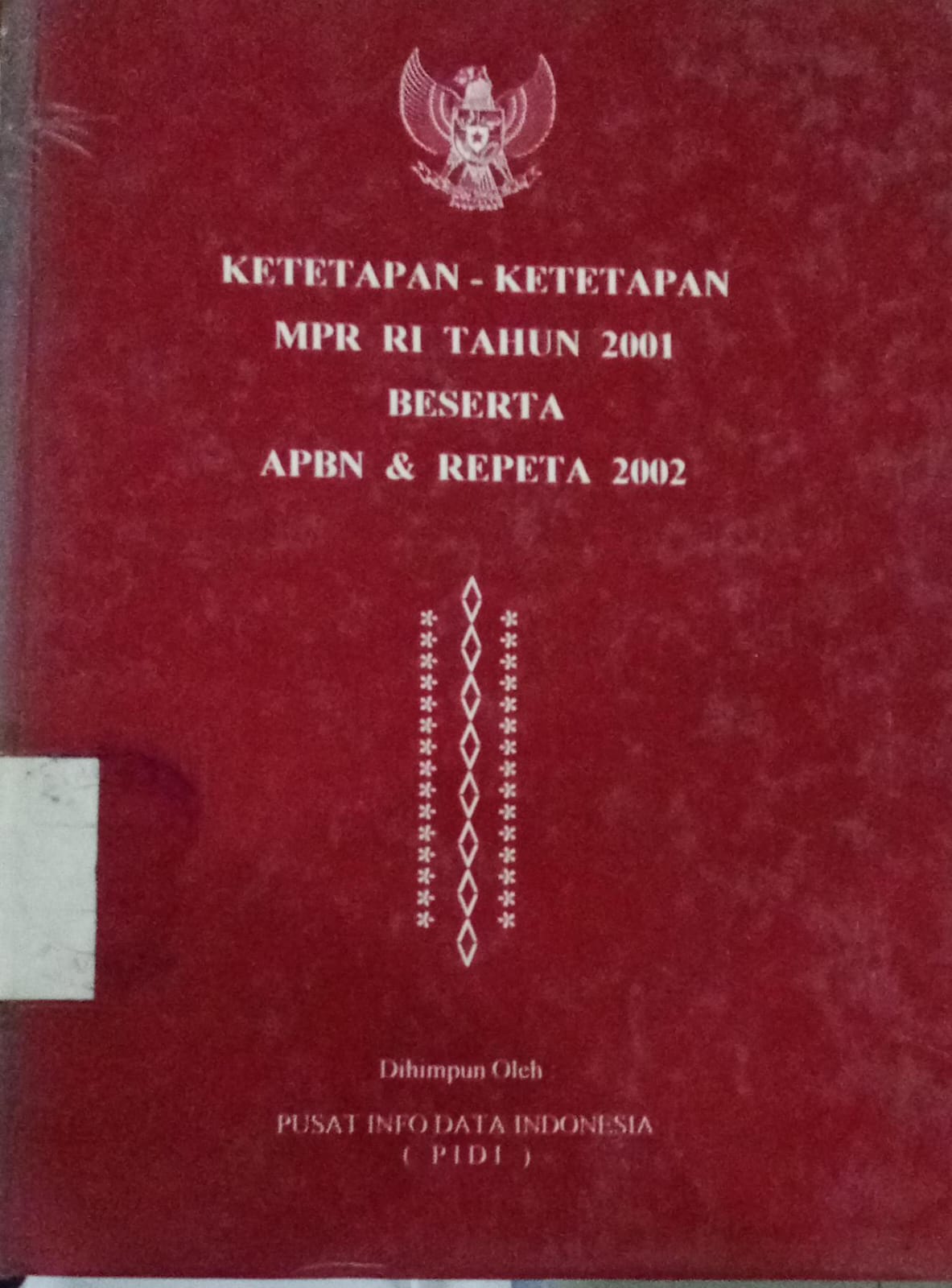 Cover Ketetapan- Ketetapan MPR RI Tahun 2001 Beserta APBN & Repeta 2002 / Pusat Info Data Indonesia (PIDI)