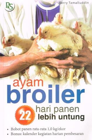 Cover Ayam Broiler :  22 Hari Panen Lebih Untung / Tamalluddin, Ferry