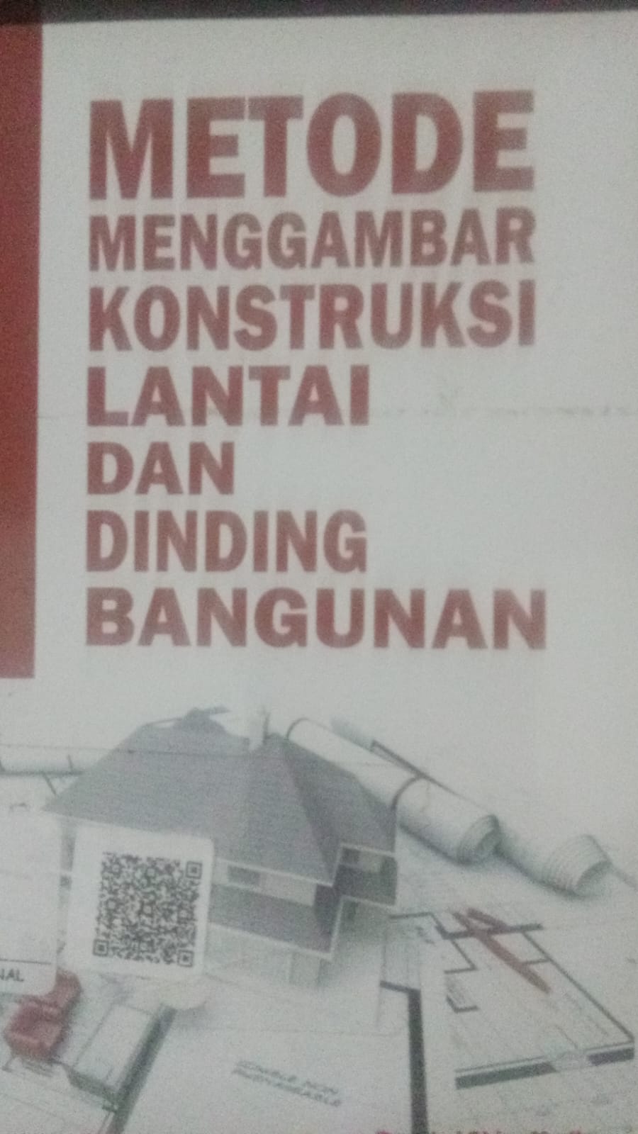 Cover Metode Menggambar Konstruksi Lantai Dan Dinding Bangunan / Redaksi Shira Media