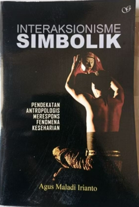 Cover Interaksionisem Simbolik / Irianto Maladi Agus