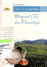 Cover Mengenal Teh Dan Khasiatnya / Setiawan, Tanti