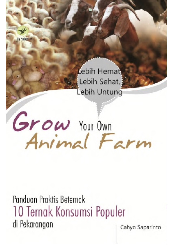 Cover Grow Your Own Animal Farm :  Paduan Praktis Beternak 10 Ternak... / Cahyo Saparinto
