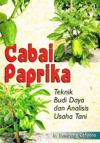 Cover Cabai Paprika :  Teknik Budi Daya dan Analisis Usaha Tani / Cahyono, Bambang