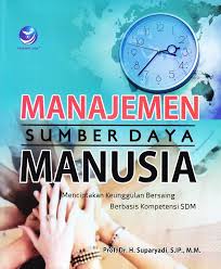 Cover Manajemen Sumber Daya Manusia : Menciptakan Keunggulan Bersaing Berbasis Kompetensi SDM / Suparyadi, H.