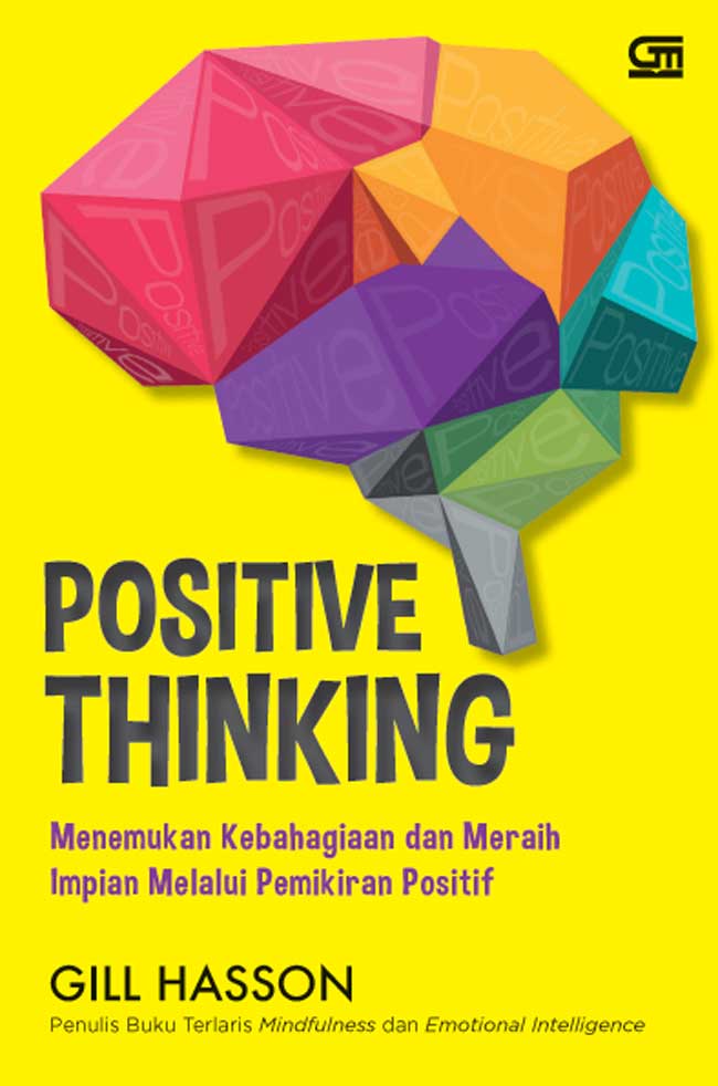 Cover Positive Thinking :  Menemukan Kebahagiaan dan meraih impian melalui pemikiran positif / Gill Hasson