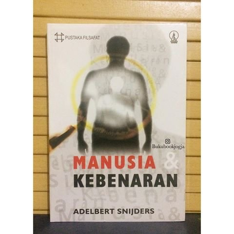 Cover Manusia dan kebenaran :  Sebuah filsafat pengetahuan / Adelbert Snijders