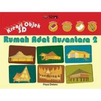 Cover Rumah Adat Nusantara 2 :  Kreasi Objek 3 D / Frans Dwiono