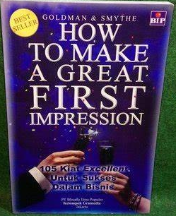 Cover How to Make A Great First Impression :  105 Kiat Excellent untuk Sukses dalam Bisnis / Goldman, Lynda