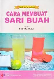 Cover Seri Life Skill : Cara Membuat Sari Buah / Dwiari Rini Sri